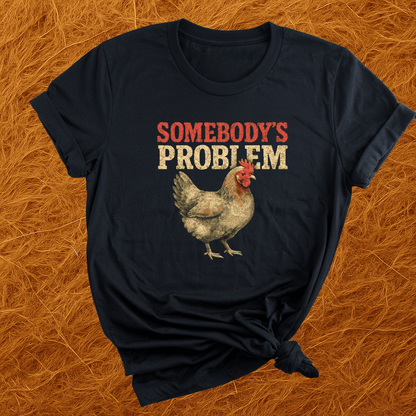 Chicken Problems T-Shirt