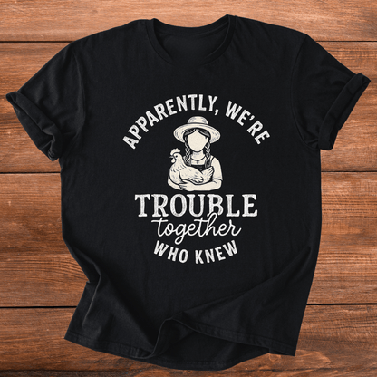 Chicken Trouble T-Shirt
