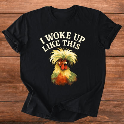 Woke Up Like This T-Shirt