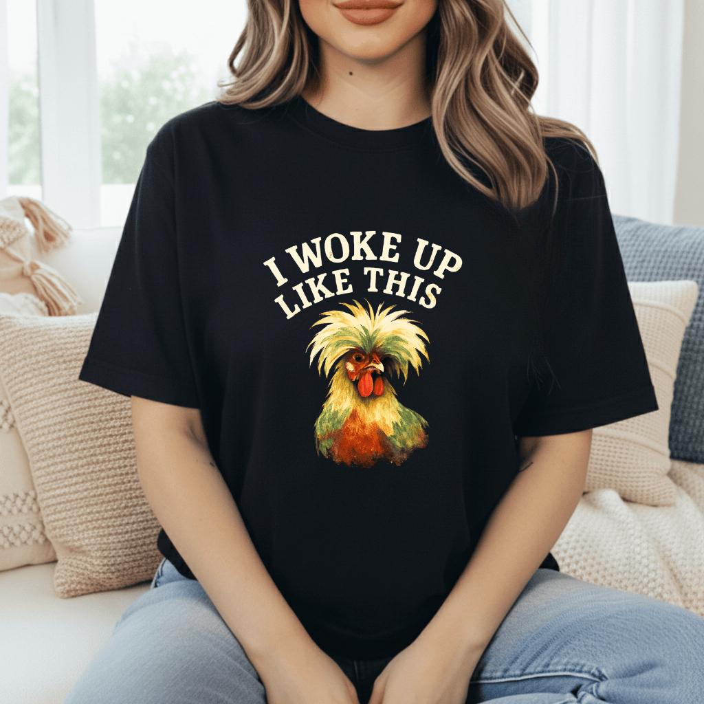 Woke Up Like This T-Shirt