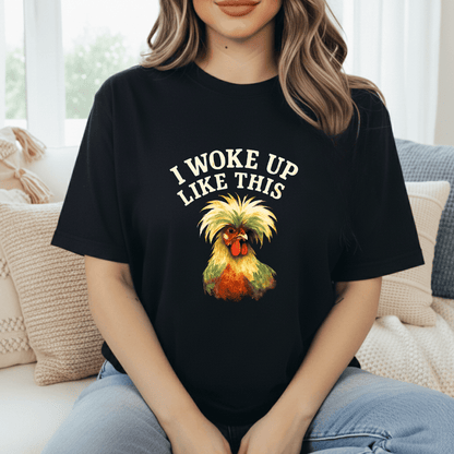 Woke Up Like This T-Shirt