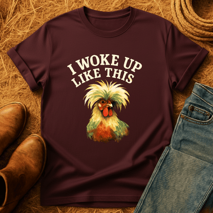 Woke Up Like This T-Shirt