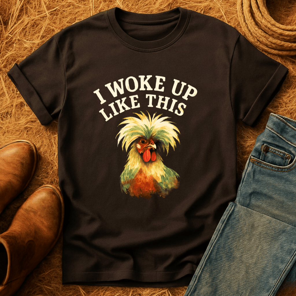 Woke Up Like This T-Shirt