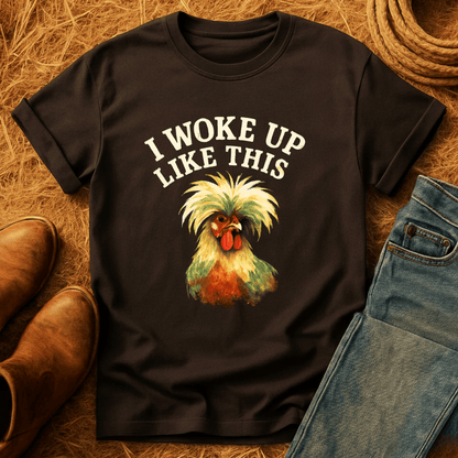 Woke Up Like This T-Shirt