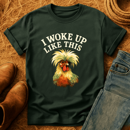 Woke Up Like This T-Shirt