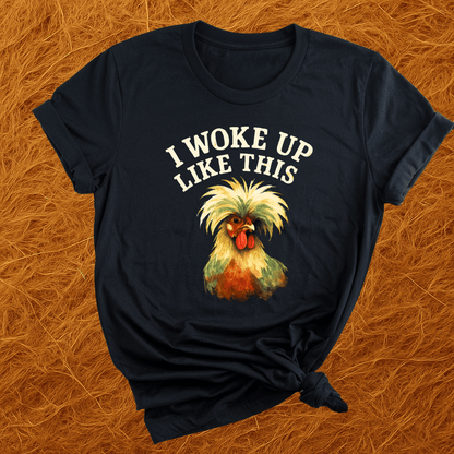 Woke Up Like This T-Shirt