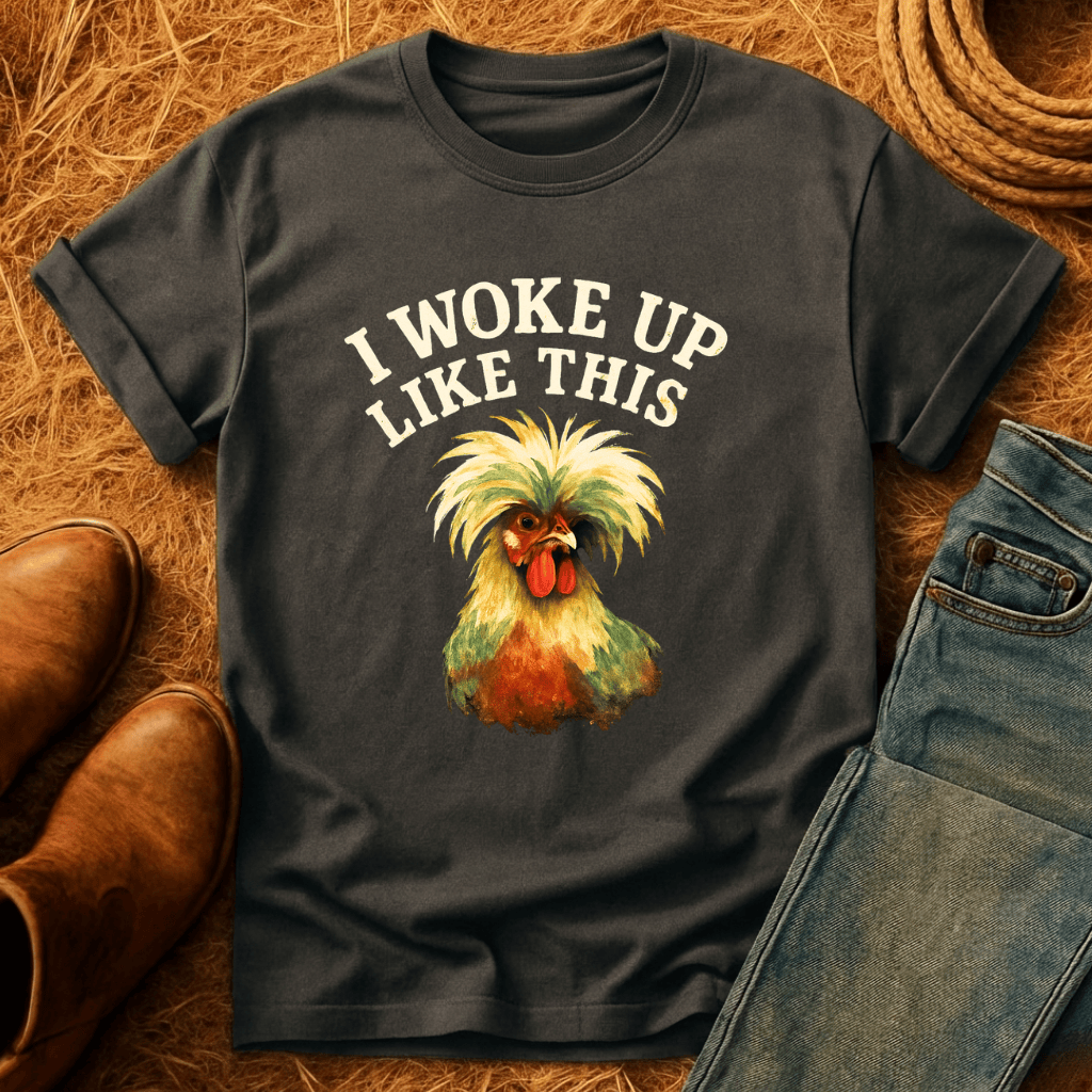 Woke Up Like This T-Shirt