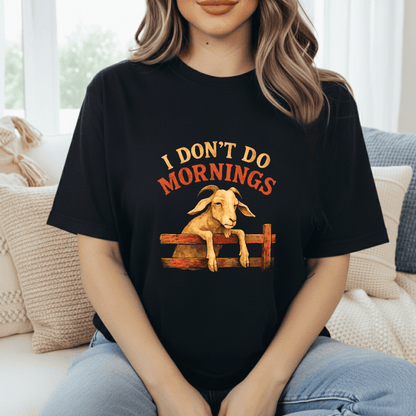 Not A Morning Goat T-Shirt
