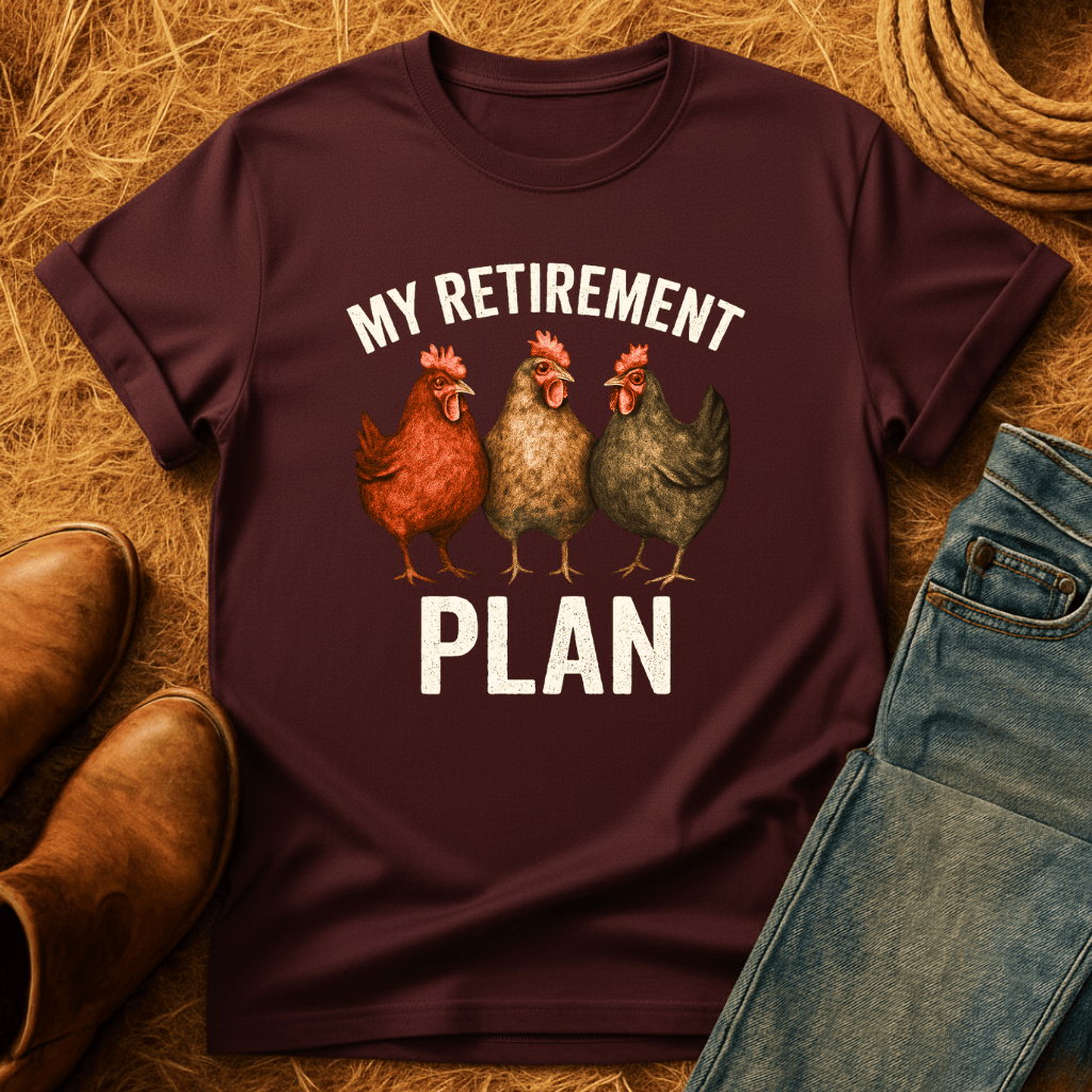 Chickens For Retirement T-Shirt