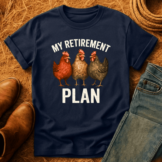 Chickens For Retirement T-Shirt