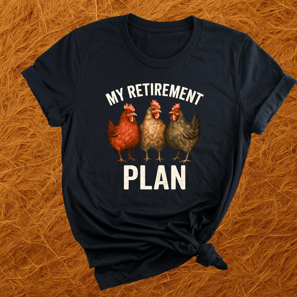 Chickens For Retirement T-Shirt