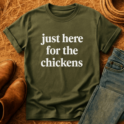 Just Here For Chickens T-Shirt