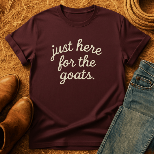 Just Here For Goats T-Shirt