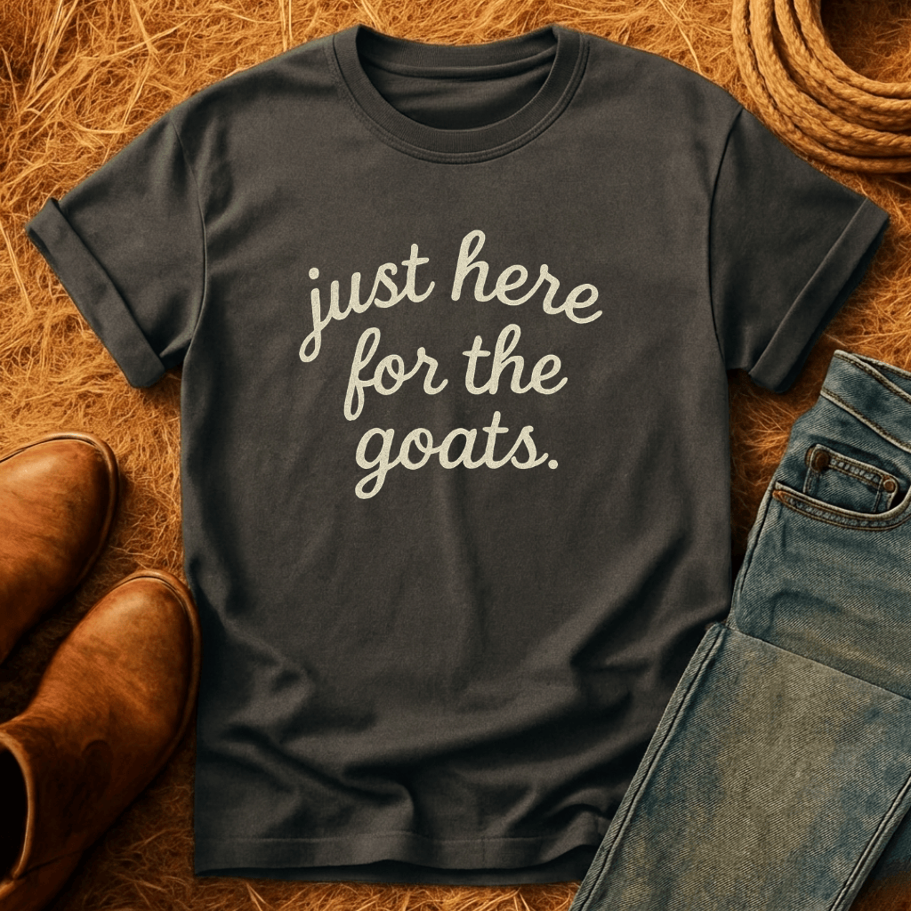 Just Here For Goats T-Shirt