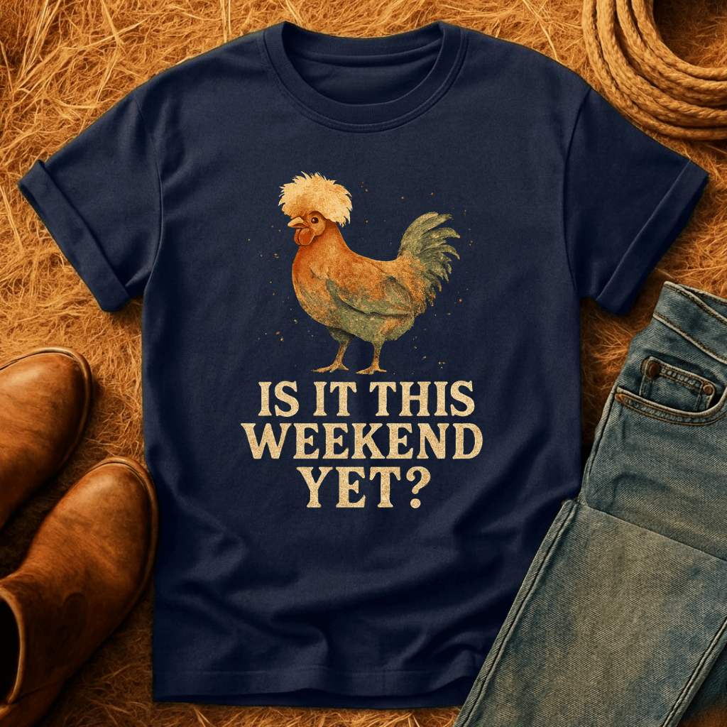 Is It Weekend Yet? T-Shirt
