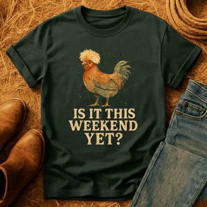 Is It Weekend Yet? T-Shirt