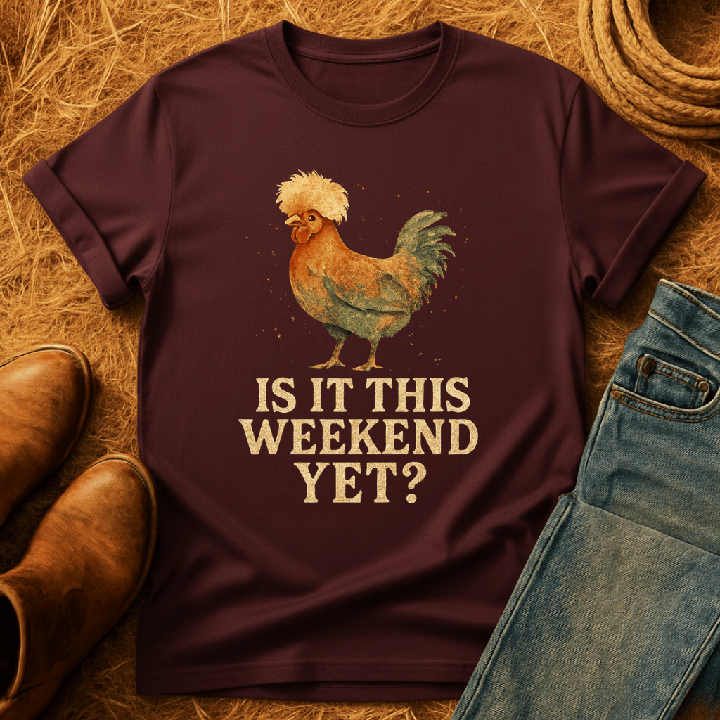 Is It Weekend Yet? T-Shirt