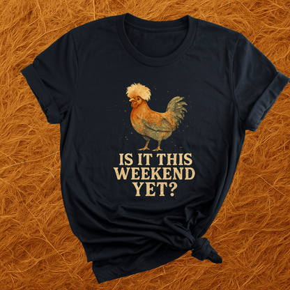 Is It Weekend Yet? T-Shirt