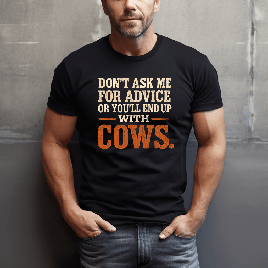 Don't Ask Cow Advice T-Shirt