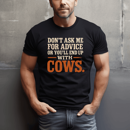 Don't Ask Cow Advice T-Shirt