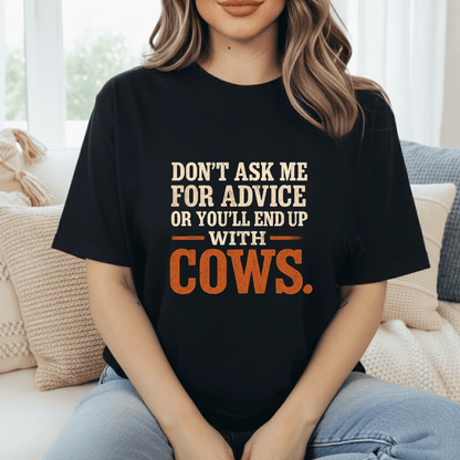 Don't Ask Cow Advice T-Shirt