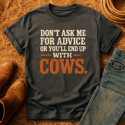 Don't Ask Cow Advice T-Shirt