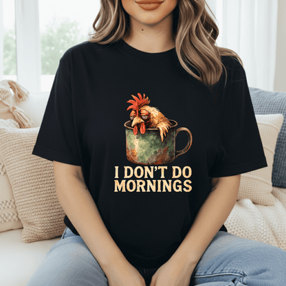 Chickens Don't Do Mornings T-Shirt