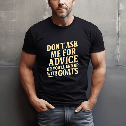 You'll End Up With Goats T-Shirt