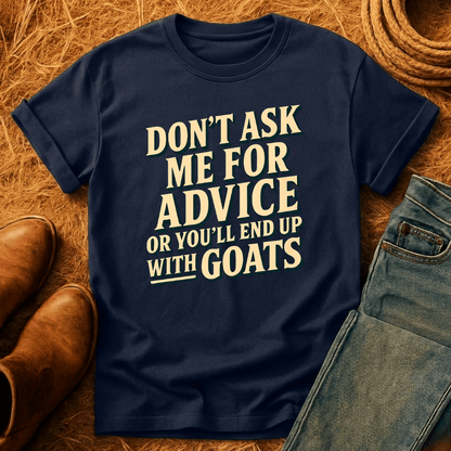 You'll End Up With Goats T-Shirt