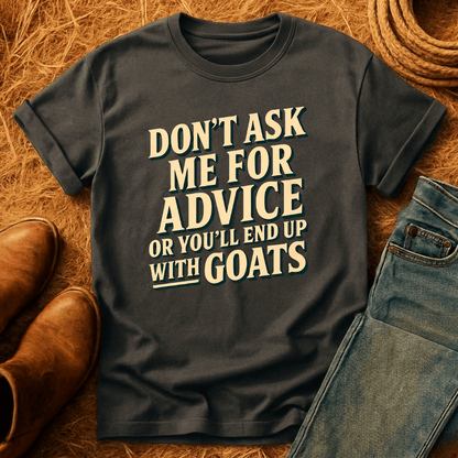 You'll End Up With Goats T-Shirt