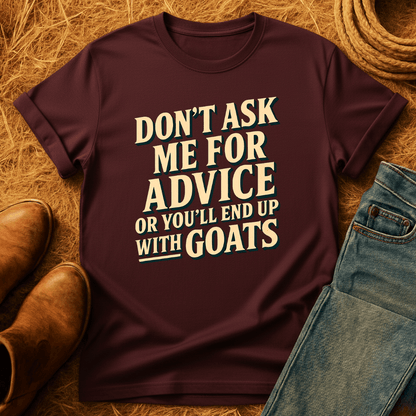 You'll End Up With Goats T-Shirt