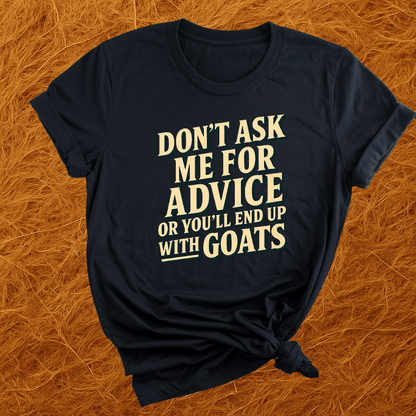 You'll End Up With Goats T-Shirt