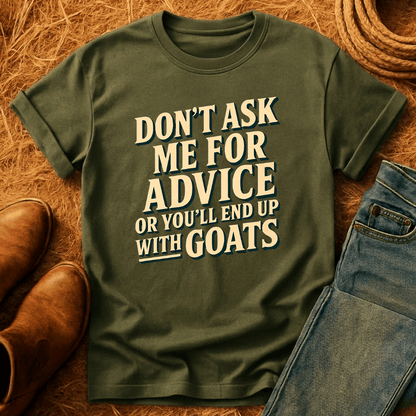 You'll End Up With Goats T-Shirt
