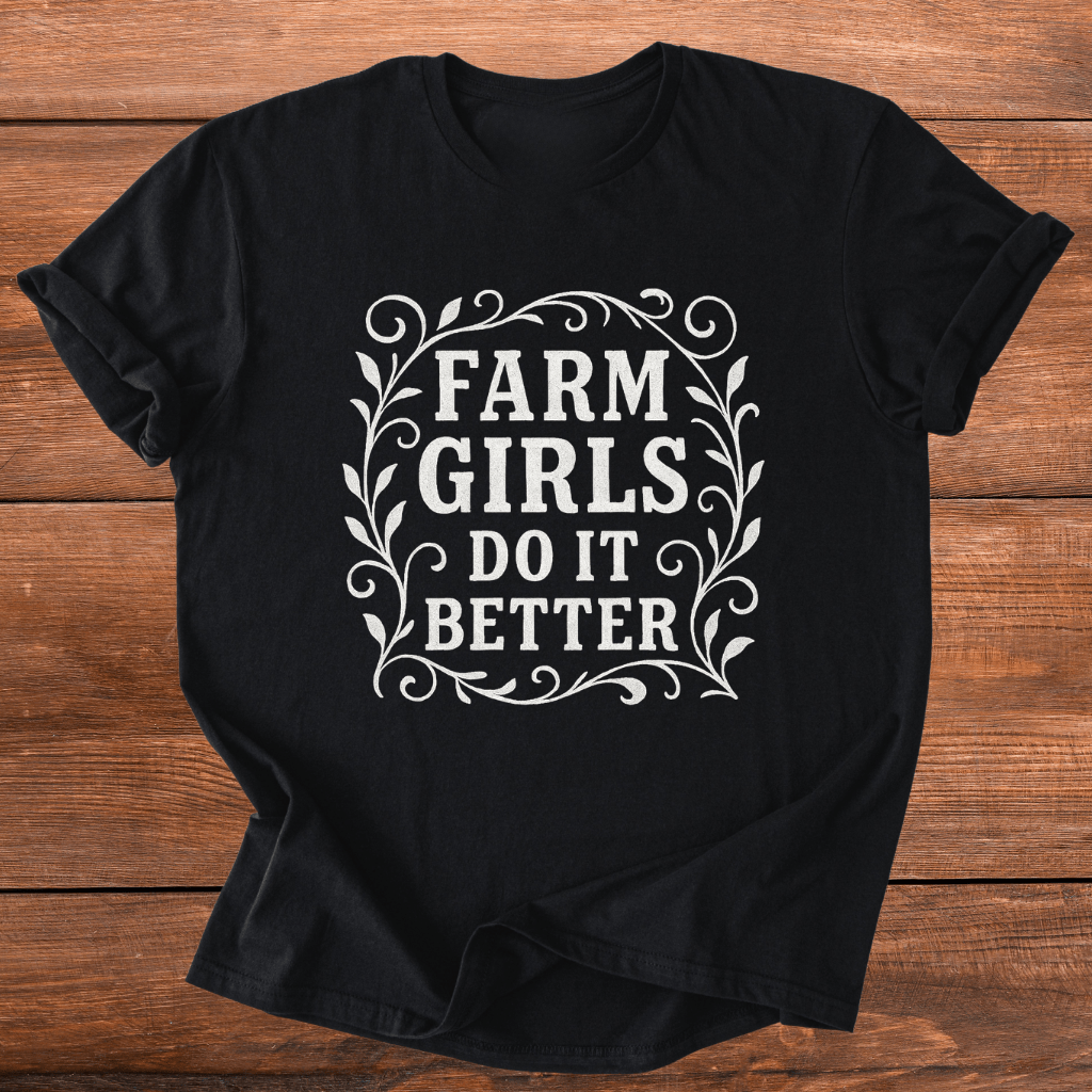 Farm Girls Do Better T-Shirt