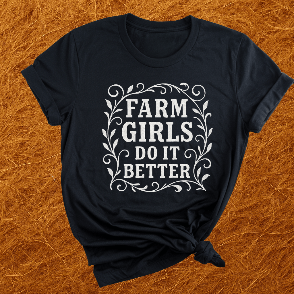 Farm Girls Do Better T-Shirt