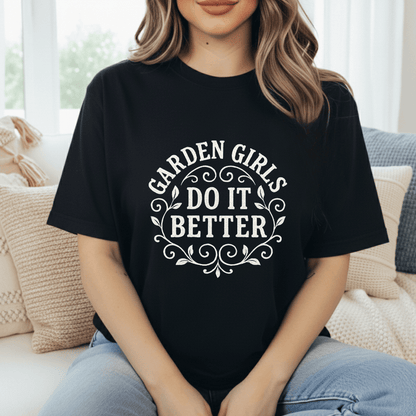 Garden Girls Do Better T-Shirt