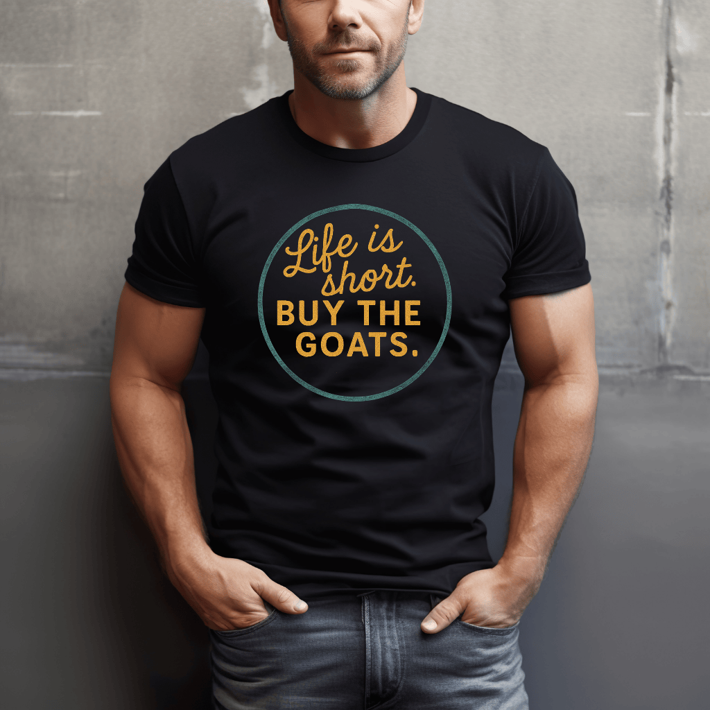Life's Short, Get The Goats T-Shirt