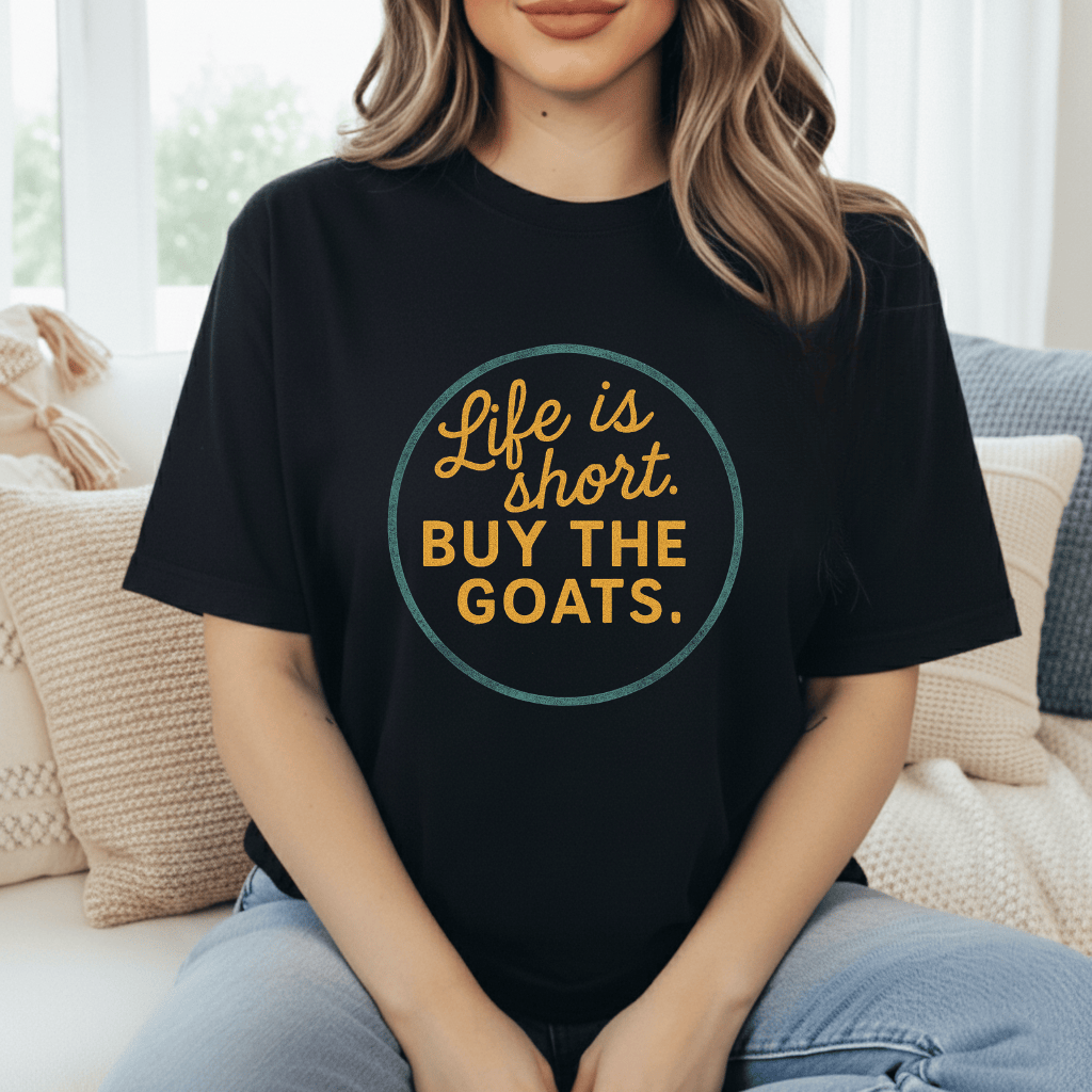 Life's Short, Get The Goats T-Shirt