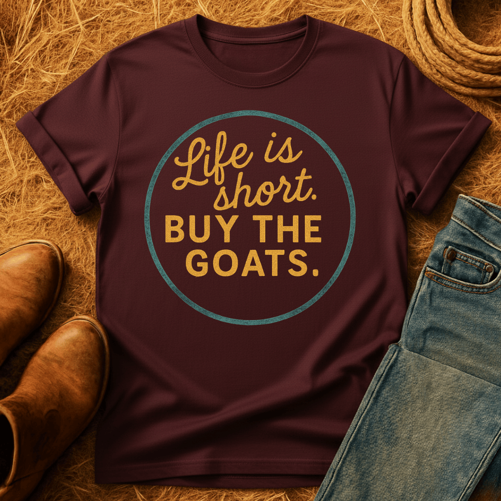 Life's Short, Get The Goats T-Shirt