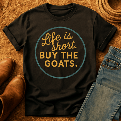 Life's Short, Get The Goats T-Shirt