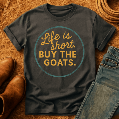 Life's Short, Get The Goats T-Shirt