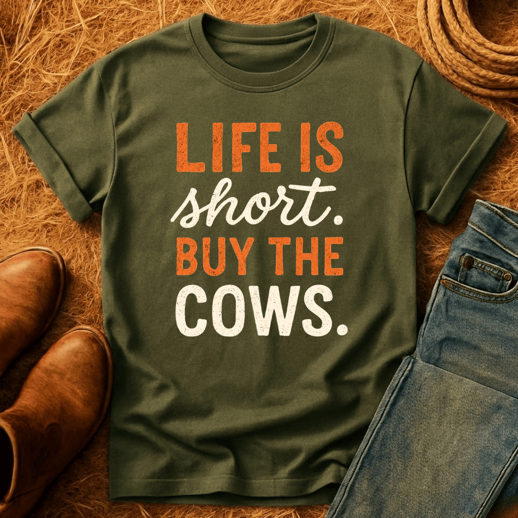 Life's Short, Buy The Cows T-Shirt