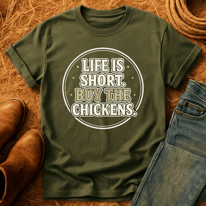 Life's Short, Buy The Chickens T-Shirt