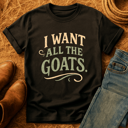 Want All The Goats T-Shirt