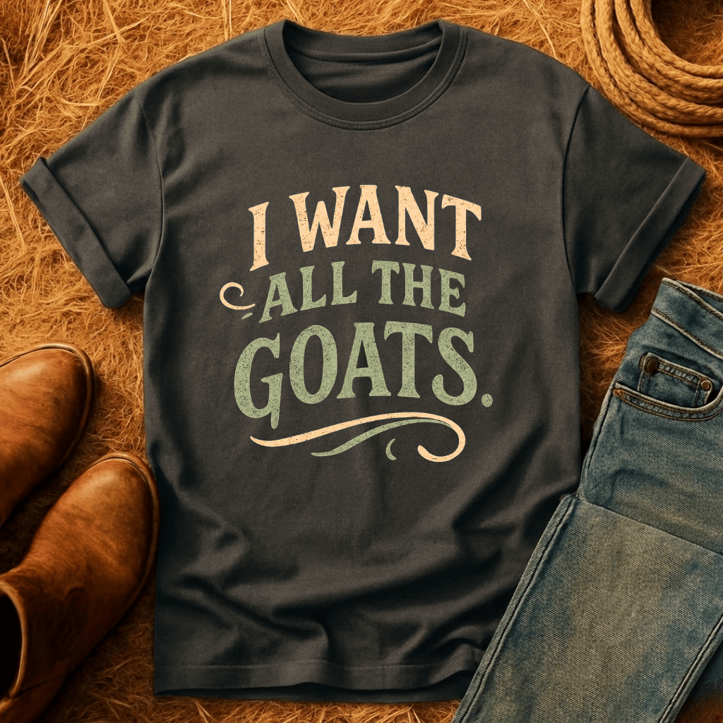 Want All The Goats T-Shirt