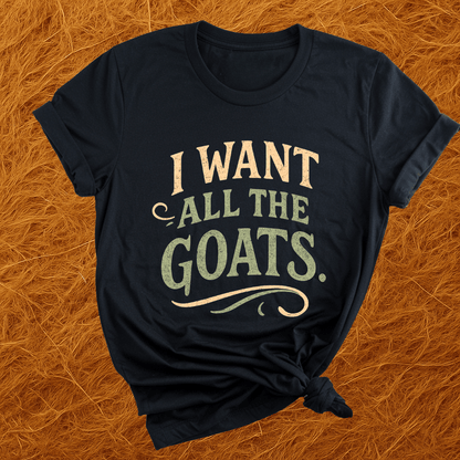Want All The Goats T-Shirt