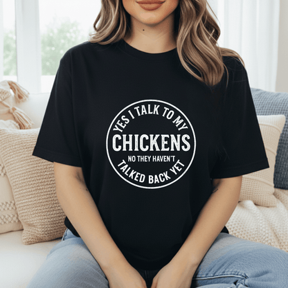 I Talk To My Chickens T-Shirt