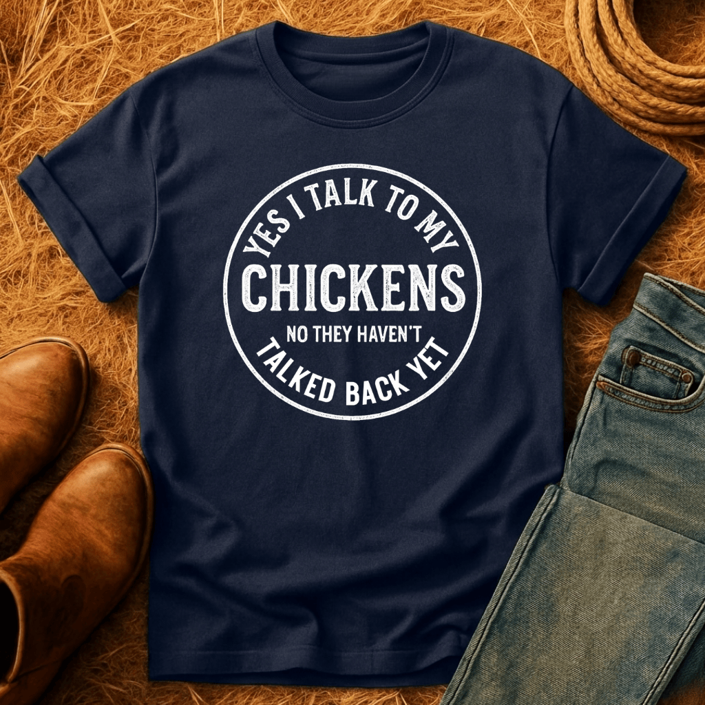 I Talk To My Chickens T-Shirt