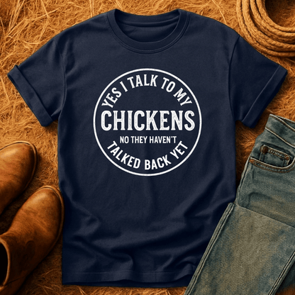 I Talk To My Chickens T-Shirt