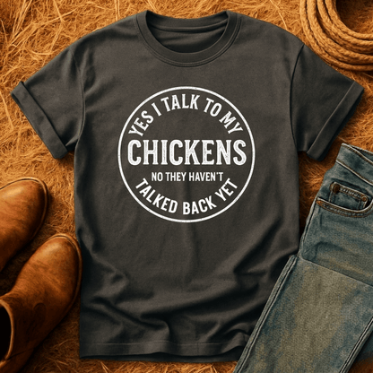 I Talk To My Chickens T-Shirt